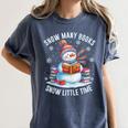 Snowman Reading Snow Many Books Snow Little Time Winter Women's Comfort Colors T-Shirt Moss Snowman Reading Snow Many Books Snow Little Time Winter Women's Comfort Colors T-Shirt Moss