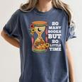 So Many Books But So Little Time Tee For Bookworms Readers Women's Comfort Colors T-Shirt Moss