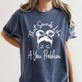 That Sounds Like A You Problem Messy Bun Introvert Women's Comfort Colors T-Shirt Moss