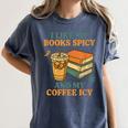 Spicy Books And Iced Coffee Book Lover Smut Reader Women's Comfort Colors T-Shirt Moss Spicy Books And Iced Coffee Book Lover Smut Reader Women's Comfort Colors T-Shirt Moss