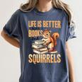 Squirrel Animal Life Is Better With Books And a Women's Comfort Colors T-Shirt Moss