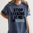 Stop Looking At Me I’m Hiding Sarcastic Introvert Joke Women's Comfort Colors T-Shirt Moss