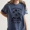 I Stopped Reading To Be Here Introvert Book Lover Bookworm Women's Comfort Colors T-Shirt Moss I Stopped Reading To Be Here Introvert Book Lover Bookworm Women's Comfort Colors T-Shirt Moss