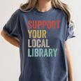 Support Your Local Library Books Bookaholic Teacher Bookworm Women's Comfort Colors T-Shirt Moss