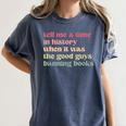 Tell Me a Time In History When Good Guys Banned Books Women's Comfort Colors T-Shirt Moss