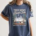 Tired Moms Book Club Coffee Chaos Chapters Book Lover Women's Comfort Colors T-Shirt Moss Tired Moms Book Club Coffee Chaos Chapters Book Lover Women's Comfort Colors T-Shirt Moss