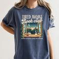 Tired Moms Book-Club Reading Book Lover Literature Bookish Women's Comfort Colors T-Shirt Moss Tired Moms Book-Club Reading Book Lover Literature Bookish Women's Comfort Colors T-Shirt Moss