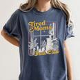 Tired Moms Book Club Reading Books Lovers Mom For Mothers Women's Comfort Colors T-Shirt Moss Tired Moms Book Club Reading Books Lovers Mom For Mothers Women's Comfort Colors T-Shirt Moss