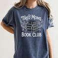 Tired Moms Book Club Women's Comfort Colors T-Shirt Moss Tired Moms Book Club Women's Comfort Colors T-Shirt Moss