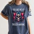 You Had Me At Trigger Warning ShirtTrigger Warning Books Women's Comfort Colors T-Shirt Moss You Had Me At Trigger Warning ShirtTrigger Warning Books Women's Comfort Colors T-Shirt Moss