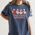 Valentine Cozy Goose Bookish Forget Flowers Buy Me Books Women's Comfort Colors T-Shirt Moss Valentine Cozy Goose Bookish Forget Flowers Buy Me Books Women's Comfort Colors T-Shirt Moss