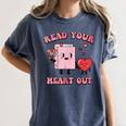 Valentines Day Book Read Your Heart Out Women Men Kids Women's Comfort Colors T-Shirt Moss Valentines Day Book Read Your Heart Out Women Men Kids Women's Comfort Colors T-Shirt Moss
