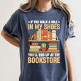 If You Walk A Mile In My Shoes You'Ll End Up At Bookstore Women's Comfort Colors T-Shirt Moss If You Walk A Mile In My Shoes You'Ll End Up At Bookstore Women's Comfort Colors T-Shirt Moss