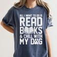 All I Want To Do Is Read Books Reading Dog Lovers Women's Comfort Colors T-Shirt Moss All I Want To Do Is Read Books Reading Dog Lovers Women's Comfort Colors T-Shirt Moss