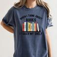 When I Think About Books I Touch My Shelf Book Reader Women's Comfort Colors T-Shirt Moss When I Think About Books I Touch My Shelf Book Reader Women's Comfort Colors T-Shirt Moss