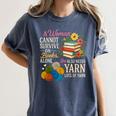 A Woman Cannot Survive On Books Alone She Also Needs Yarn Women's Comfort Colors T-Shirt Moss A Woman Cannot Survive On Books Alone She Also Needs Yarn Women's Comfort Colors T-Shirt Moss