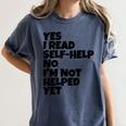 Yes I Read Self-Help No I’m Not Helped Yet Book Lover Women's Comfort Colors T-Shirt Moss