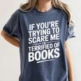 If You'Re Trying To Scare Me I'm Terrified Of Books Retro Women's Comfort Colors T-Shirt Moss
