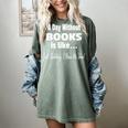 A Day Without Books Joke Reading Enthusiasts Women's Comfort Colors T-Shirt Berry
