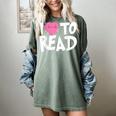 I LOVE TO READ Reading Books Bookworm Library Day Novelty Women's Comfort Colors T-Shirt Berry