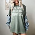 Read Books Drink Tea Fight Evil Women's Comfort Colors T-Shirt Berry