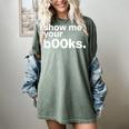 Show Me Your Books Reading Pun Library Women's Comfort Colors T-Shirt Berry