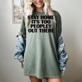 Stay Home It's Too Peopley Out There Sarcastic Introvert Women's Comfort Colors T-Shirt Berry