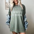 I Wrote a Book Shirt Perfect For Writing Enthusiasts Author Women's Comfort Colors T-Shirt Berry