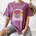 I LIKE BIG BOOKS AND I CANNOT LIE Book Lover Print Women's Comfort Colors T-Shirt Blue Jean I LIKE BIG BOOKS AND I CANNOT LIE Book Lover Print Women's Comfort Colors T-Shirt Blue Jean