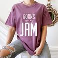 Books Are My Jam Graphic For Introverts Women's Comfort Colors T-Shirt Blue Jean Books Are My Jam Graphic For Introverts Women's Comfort Colors T-Shirt Blue Jean