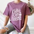 Coffee Cats & Books Reading Book Lover Reader Women's Comfort Colors T-Shirt Blue Jean Coffee Cats & Books Reading Book Lover Reader Women's Comfort Colors T-Shirt Blue Jean