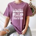 A Day Without Reading Is Like Book Lover And Reading Premium Women's Comfort Colors T-Shirt Blue Jean