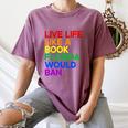 Live Life Like A Book Florida Would Ban LGBTQ Pride Equality Women's Comfort Colors T-Shirt Blue Jean