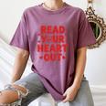 Read Your Heart Out Book Lover Reading Teachers Kids Women's Comfort Colors T-Shirt Blue Jean