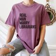 Real Men Marry Librarians – Book Lover Husband Women's Comfort Colors T-Shirt Blue Jean Real Men Marry Librarians – Book Lover Husband Women's Comfort Colors T-Shirt Blue Jean