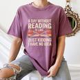 Retro A Day Without Reading Is Like Just Kidding Book Lover Women's Comfort Colors T-Shirt Blue Jean