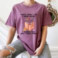 That's What I Do I Read Books I Drink Tea And I Know Things Women's Comfort Colors T-Shirt Blue Jean