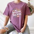 My Weekend Is Booked Reading Read Books Reader Nerd Women's Comfort Colors T-Shirt Blue Jean My Weekend Is Booked Reading Read Books Reader Nerd Women's Comfort Colors T-Shirt Blue Jean