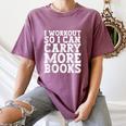 I Workout So I Can Carry More Books Lover Bookworm Gym Women's Comfort Colors T-Shirt Blue Jean