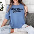 The Book Was Better Book Lover Reading Premium Tri-Blend Women's Comfort Colors T-Shirt Chalky Mint The Book Was Better Book Lover Reading Premium Tri-Blend Women's Comfort Colors T-Shirt Chalky Mint