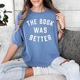 The Book Was Better Reading Literature Lover Women's Comfort Colors T-Shirt Chalky Mint The Book Was Better Reading Literature Lover Women's Comfort Colors T-Shirt Chalky Mint