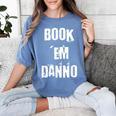 Book 'Em Danno Women's Comfort Colors T-Shirt Chalky Mint