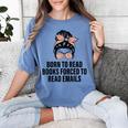 Born To Read Books Forced To Read Emails Messy Bun Reading Women's Comfort Colors T-Shirt Chalky Mint