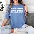 I Like Coffee My Books And Maybe Like 3 People Women's Comfort Colors T-Shirt Chalky Mint
