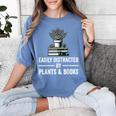 Easily Distracted By Plants & Books Plant Book Lover Women's Comfort Colors T-Shirt Chalky Mint Easily Distracted By Plants & Books Plant Book Lover Women's Comfort Colors T-Shirt Chalky Mint
