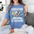 Education Is Freedom Books History Teacher Kids Women's Comfort Colors T-Shirt Chalky Mint Education Is Freedom Books History Teacher Kids Women's Comfort Colors T-Shirt Chalky Mint