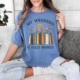 My Weekend Is Fully Booked Cozy Bookish Women's Comfort Colors T-Shirt Chalky Mint My Weekend Is Fully Booked Cozy Bookish Women's Comfort Colors T-Shirt Chalky Mint