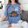 I'm Ok Read Book Reading Librarian Teacher Men Women Women's Comfort Colors T-Shirt Chalky Mint