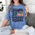 Imagine Being Afraid Of Drag Queens And Books Women's Comfort Colors T-Shirt Chalky Mint