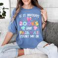 If It Involves Book And Pajamas Count Me In Bookworm Reading Women's Comfort Colors T-Shirt Chalky Mint If It Involves Book And Pajamas Count Me In Bookworm Reading Women's Comfort Colors T-Shirt Chalky Mint
